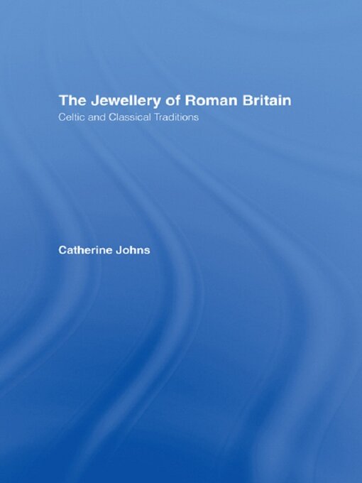 Title details for The Jewellery of Roman Britain by Dr Catherine Johns - Available